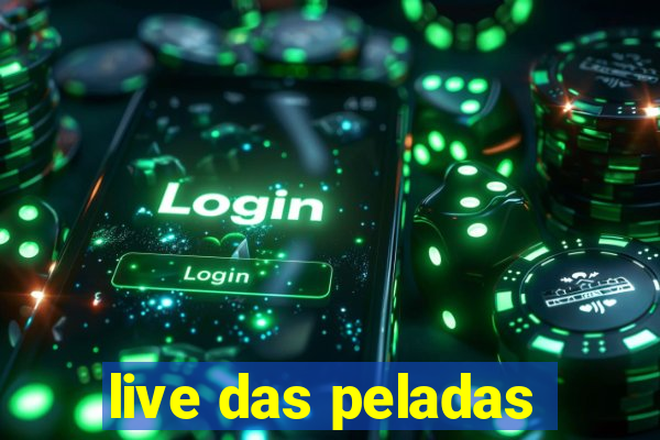 live das peladas